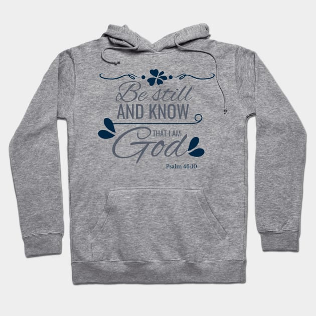 Bible Verse - Know I Am God Christian Psalm 46-10 Hoodie by Foxxy Merch